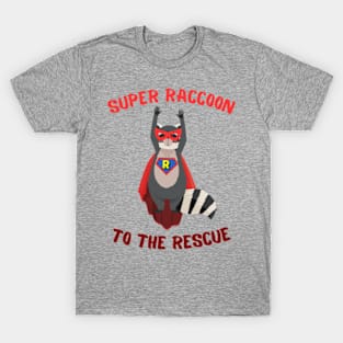 Super raccoon to the rescue T-Shirt